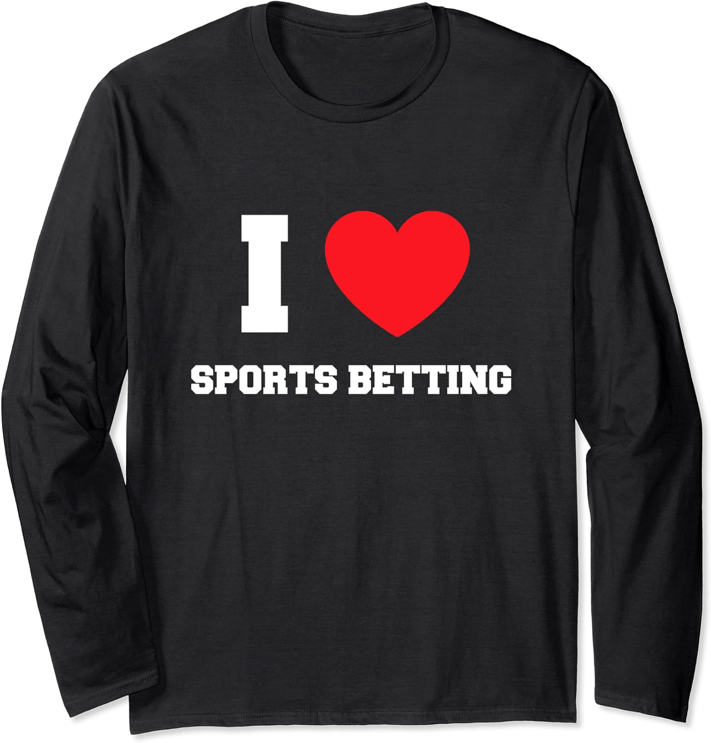 I Love Sports Betting Long Sleeve TShirt Clothing